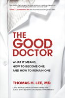 The Good Doctor: What It Means, How to Become One, and How to Remain One 1260459209 Book Cover