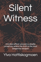 Silent Witness: A broken officer uncovers a deadly conspiracy where the truth is the most dangerous weapon B0GV97NVWQ Book Cover