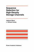 Sequence Detection for High-Density Storage Channels (The International Series in Engineering and Computer Science) 0792392647 Book Cover