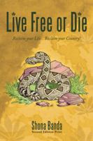Live Free or Die: Reclaim your Life... Reclaim your Country! 1449045553 Book Cover