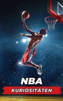 NBA-Kuriositäten: Unglaubliche und überraschende Ereignisse B0C9G7R1B1 Book Cover