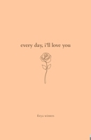 Every Day, I'll Love You: 180 Days Of Love B0CH2BPGXD Book Cover