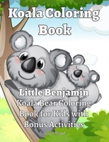 Koala Coloring Book: Little Benjamin: Koala Bear Coloring Book for Kids with Bonus Activities (Furry Friends) B088JH7LMY Book Cover