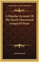 A Popular Account Of The Newly Discovered Gospel Of Peter 1428631631 Book Cover