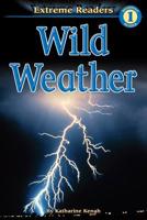 Wild Weather, Level 1 Extreme Reader (Extreme Readers) 0769631789 Book Cover
