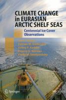 Climate Change in Eurasian Arctic Shelf Seas: Centennial Ice Cover Observations 3642242286 Book Cover