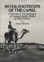 In the Footsteps of the Camel: A Portrait of the Bedouins of Eastern Saudi Arabia in Mid Century 0905743350 Book Cover