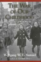 The War of Our Childhood: Memories of World War II 1578064821 Book Cover