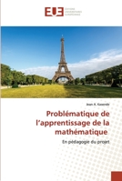 Problématique de l’apprentissage de la mathématique: En pédagogie du projet 6202537582 Book Cover