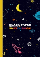 Black Paper Sketchbook: Black Blank Pages for Sketching Drawing and Doodling for Boys and Girls | Gel Pen Paper Sketchbook (Beautiful galaxy doodle) 1674296983 Book Cover
