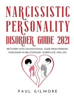 Narcissistic Personality Disorder Guide 2021: Recovery with an Emotional Guide from Epidemic Narcissism in Relationship, Workplace and Life. 1483412148 Book Cover