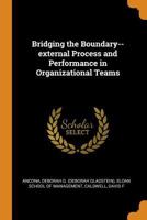 Bridging the Boundary--external Process and Performance in Organizational Teams 0353172855 Book Cover
