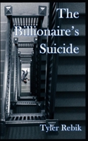 The Billionaire's Suicide B08GFX3R9D Book Cover