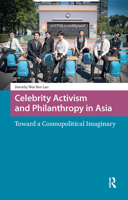 Celebrity Activism and Philanthropy in Asia: Toward a Cosmopolitical Imaginary 946372009X Book Cover