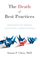 The Death of Best Practices: Reimagining HR through Cultivating a Growth Mindset 154453793X Book Cover