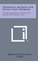 Difference Methods for Initial Value Problems: Interscience Tracts in Pure and Applied Mathematics, No. 4 1258812827 Book Cover