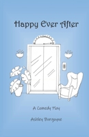 Happy Ever After: A Comedy Play B0FPYPFL63 Book Cover