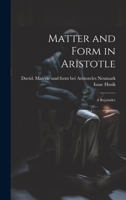 Matter and Form in Aristotle: A Rejoinder 1022218182 Book Cover