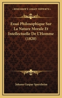 Essai Philosophique Sur La Nature Morale Et Intellectuelle De L'homme... 1011947137 Book Cover