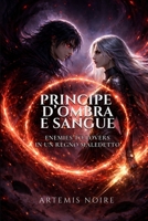 Principe d’ombra e sangue: Enemies to lovers in un regno maledetto (Italian Edition) B0FMX9LXH4 Book Cover