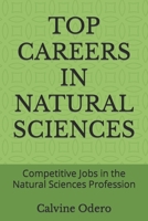 Top Careers in Natural Sciences: Competitive Jobs in the Natural Sciences Profession B0BQ91T42Z Book Cover