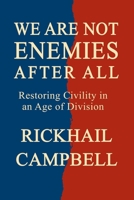 We Are Not Enemies After All: Restoring Civility in an Age of Division B0FCDRS3SZ Book Cover