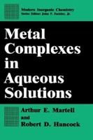 Metal Complexes in Aqueous Solutions (Modern Inorganic Chemistry) 0306452480 Book Cover