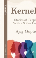 Kernels: Stories of People With a Softer Core B0CQTP6Y17 Book Cover