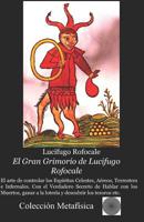 El Gran Grimorio de Lucifugo Rofocale: El arte de controlar los Esp�ritus Celestes, A�reos, Terrestres e Infernales Con el Verdadero Secreto de Hablar con los Muertos 1099878756 Book Cover