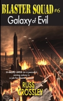 Blaster Squad #6 Galaxy of Evil 1927621593 Book Cover