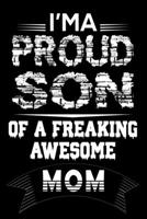 I'm a Proud Son Of a Freaking Awesome Mom: Best Mom Lover Journal / Diary / Notebook 1710199911 Book Cover