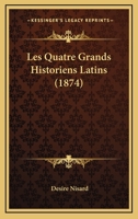Les Quatre Grands Historiens Latins (1874) 116017590X Book Cover