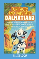 Fun Facts and Habitats: Dalmatians: Imaginative adventures, fascinating facts, and hands-on activities about Dalmatians through the eyes of Dash the Dalmatian Dog (Tiny Thinkers) B0FFB1WFFD Book Cover