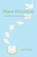 Peace Education: How We Come to Love and Hate War 1107658721 Book Cover