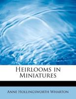 Heirlooms In Miniatures 102216628X Book Cover