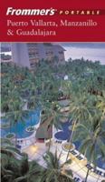 Frommer's Portable Puerto Vallarta, Manzanillo and Guadalajara 0470487224 Book Cover