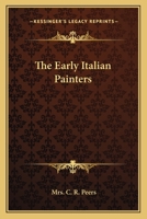 The Early Italian Painters 1162763884 Book Cover