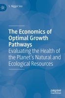 The Economics of Optimal Growth Pathways: Evaluating the Health of the Planet’s Natural and Ecological Resources 303120753X Book Cover