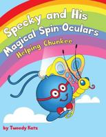 Specky and His Magical Spin-Oculars: Helping Chunkee 0999484303 Book Cover