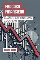 Fracaso Financiero: Cuando Las Finanzas Colapsan (Finanzas Conductuales: Razón, Emoción y Decisión en Tiempos de Crisis) (Spanish Edition) B0DVGQLVNK Book Cover