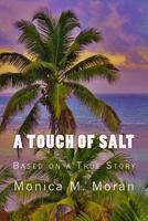 A Touch of Salt: Based on a True Story 1482561506 Book Cover