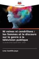 Ni reines ni cendrillons: les femmes et le discours sur le genre à la télévision publique 6206969851 Book Cover