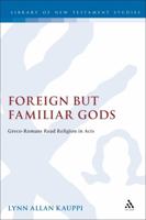 Foreign but Familiar Gods: Greco-Romans Read Religion in Acts 0567080978 Book Cover