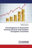 Convergence to Eurozone among Central and Eastern European Countries 365952249X Book Cover