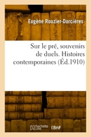 Sur Le Pré, Souvenirs de Duels. Histoires Contemporaines 2329894805 Book Cover