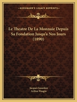 Le Tha(c)A[tre de La Monnaie Depuis Sa Fondation Jusqu'a Nos Jours 1271208709 Book Cover
