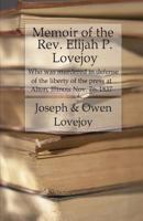 Memoir of the Rev. Elijah P. Lovejoy; Who was Murdered 1530072492 Book Cover