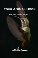 Your Animal Book: For who loves animals 1803100494 Book Cover