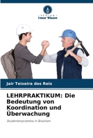 Lehrpraktikum: Die Bedeutung von Koordination und Überwachung (German Edition) 6208387507 Book Cover