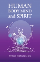 Human Body Mind and Spirit 1543752810 Book Cover